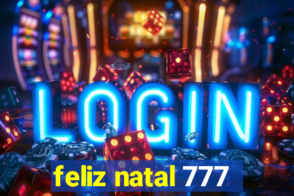 feliz natal 777